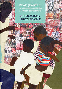 Cover of Dear Ijeawele, or a Feminist Manifesto in Fifteen Suggestions